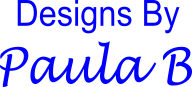 Designs by Paula B